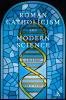 Roman Catholicism and Modern Science
