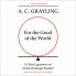 For the Good of the World: Why Our Planet's Crises Need Global Agreement Now