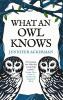 What an Owl Knows: The New Science of the Worldâ€™s Most Enigmatic Birds