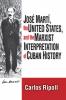 Jose Marti the United States and the Marxist Interpretation of Cuban