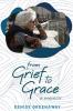 from Grief to Grace