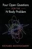 Four Open Questions for the <i>N</i>-Body Problem