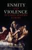 Enmity and Violence in Early Modern Europe