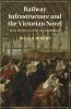 Railway Infrastructure and the Victorian Novel