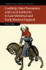 Lordship State Formation and Local Authority in Late Medieval and Early Modern England