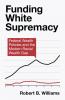 Funding White Supremacy