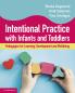 Intentional Practice with Infants and Toddlers