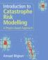 Introduction to Catastrophe Risk Modelling