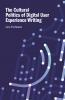 Cultural Politics of Digital User Experience Writing