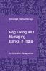 Regulating and Managing Banks in India
