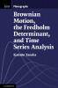 Brownian Motion the Fredholm Determinant and Time Series Analysis