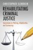 Rehabilitating Criminal Justice