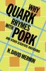 Why Quark Rhymes with Pork