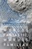 Worlds Fantastic Worlds Familiar