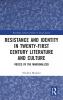 Resistance and Identity in Twenty-First Century Literature and Culture
