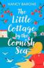 The Little Cottage by the Cornish Sea: Escape to Cornwall this summer with a brand new second-chances romance