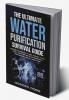 The Ultimate Water Purification Survival Guide