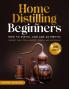 Home Distilling for Beginners