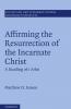 Affirming the Resurrection of the Incarnate Christ