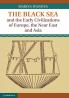 The Black Sea and the Early Civilizations of Europe the Near East and Asia