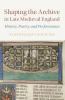 Shaping the Archive in Late Medieval England