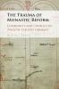 The Trauma of Monastic Reform