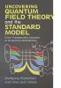 Uncovering Quantum Field Theory and the Standard Model
