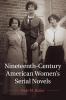 Nineteenth-Century American Women's Serial Novels