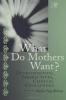 What Do Mothers Want?