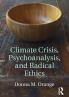 Climate Crisis Psychoanalysis and Radical Ethics