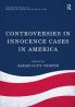 Controversies in Innocence Cases in America