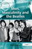 Men Masculinity and the Beatles