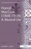 Hamish MacCunn (1868-1916): A Musical Life