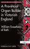 Provincial Organ Builder in Victorian England