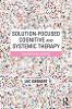 Solution-Focused Cognitive and Systemic Therapy