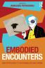 Embodied Encounters