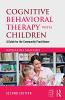 Cognitive Behavioral Therapy with Children