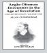 Anglo-Ottoman Encounters in the Age of Revolution