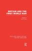 Britain and the First World War (RLE The First World War)