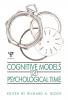 Cognitive Models of Psychological Time