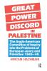 Great Power Discord in Palestine