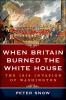 When Britain Burned the White House