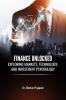 FINANCE UNLOCKED: EXPLORING MARKETS TECHNOLOGY AND INVESTMENT PSYCHOLOGY
