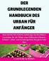 Das grundlegende Handbuch des Urban Gardening für Anfänger
