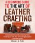 A Beginners Guide to the Art of Leather Crafting