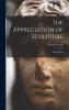 The Appreciation of Sculpture : a Handbook Volume