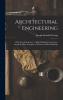 Architectural Engineering. With Special Reference to High Building Construction Including Many Examples of Chicago Office Buildings Volume