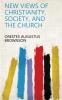 New Views of Christianity Society and the Church Volume
