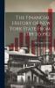 The Financial History of New York State from 1789 to 1912 Volume