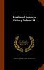 Abraham Lincoln; a History Volume 14